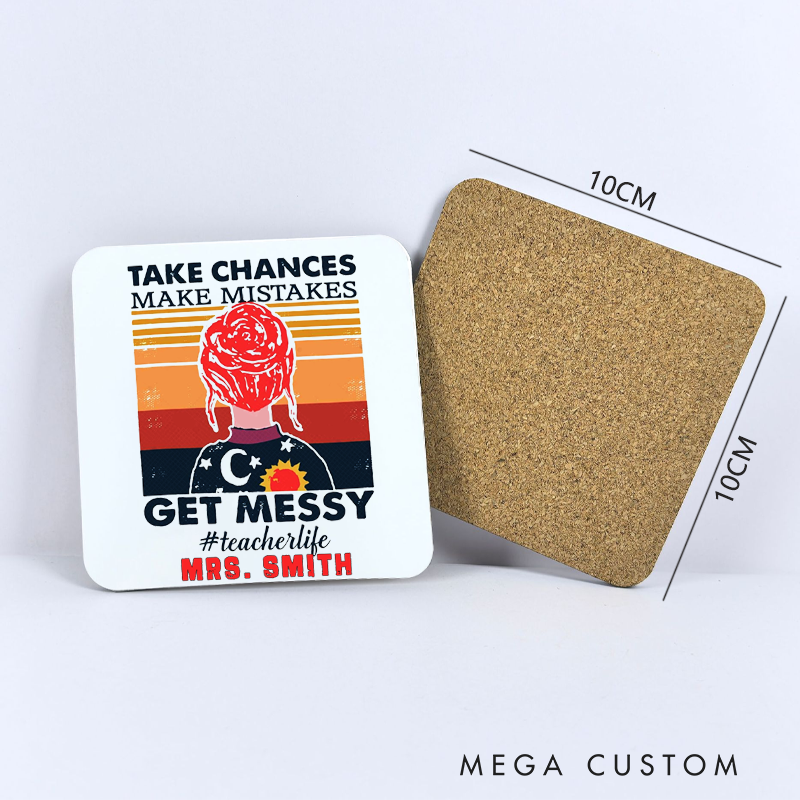 Personalized Coasters for Teachers Take Chances Make Mistakes Get Messy Appreciation Gift for Teachers
