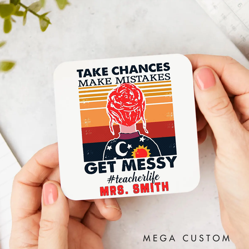 Personalized Coasters for Teachers Take Chances Make Mistakes Get Messy Appreciation Gift for Teachers