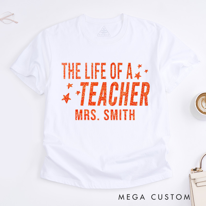 Personalized Teacher T-Shirt the Life of a Teacher Design Appreciation Gift for Teachers