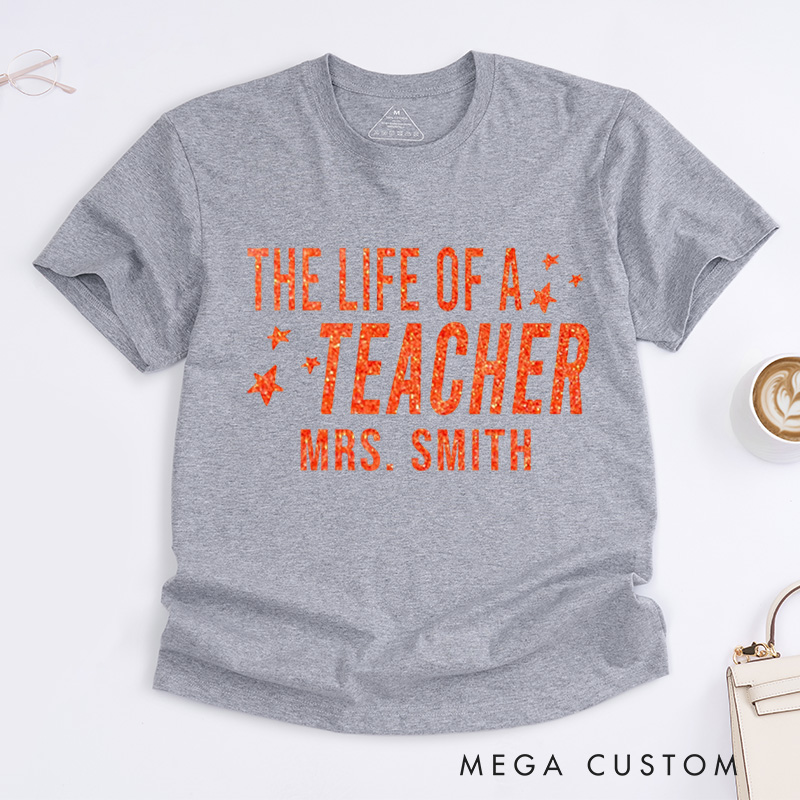 Personalized Teacher T-Shirt the Life of a Teacher Design Appreciation Gift for Teachers