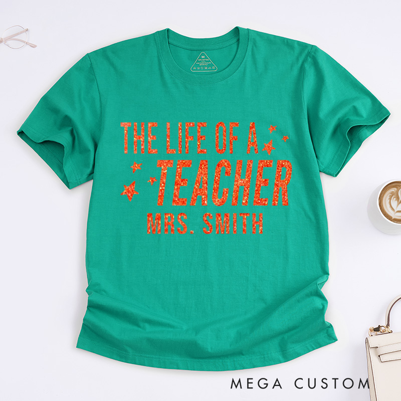 Personalized Teacher T-Shirt the Life of a Teacher Design Appreciation Gift for Teachers