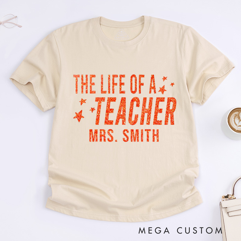 Personalized Teacher T-Shirt the Life of a Teacher Design Appreciation Gift for Teachers
