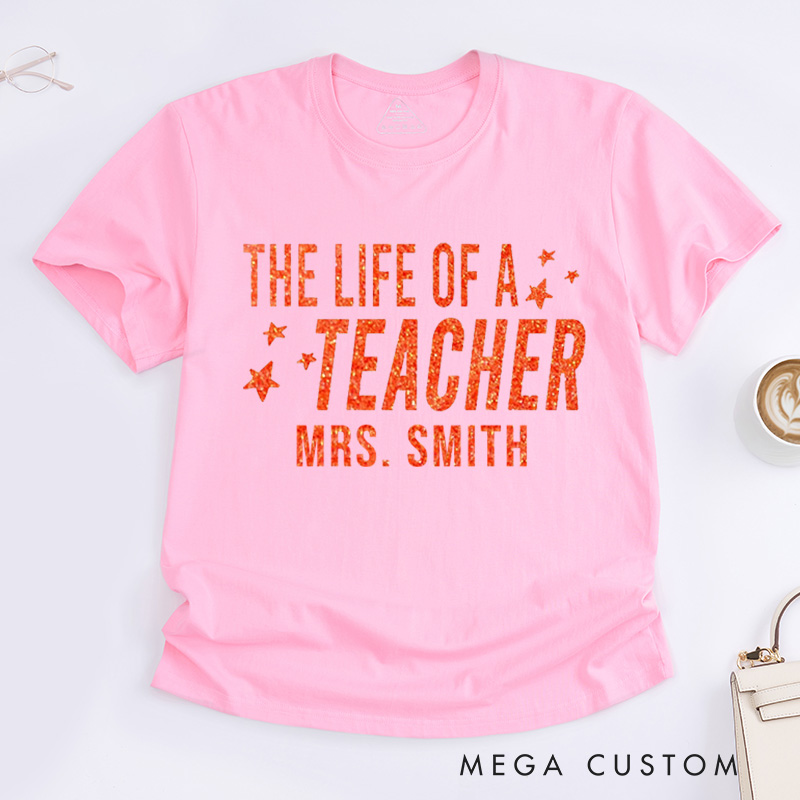 Personalized Teacher T-Shirt the Life of a Teacher Design Appreciation Gift for Teachers