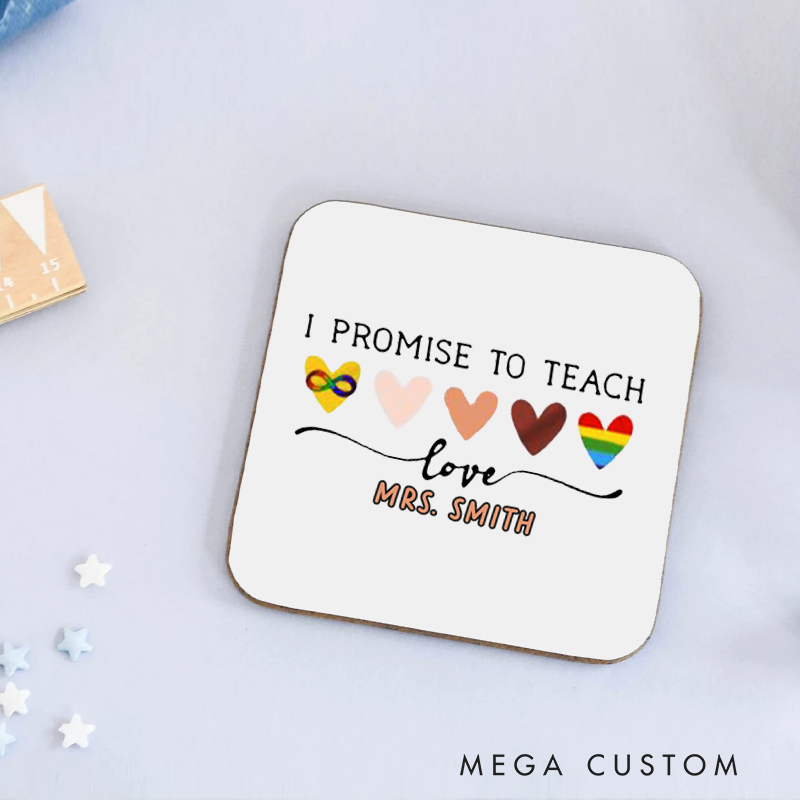 Personalized Coasters for Teachers I Promise to Teach Love Appreciation Gift for Teachers