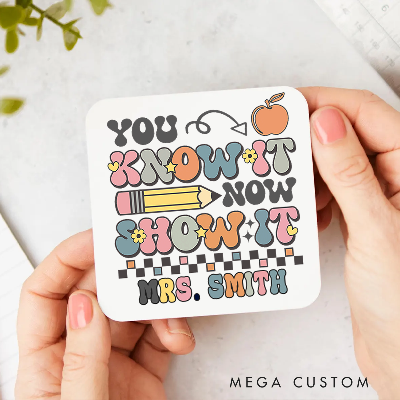 Personalized Coasters for Teachers You Know It Now You Show It Appreciation Gift for Teachers