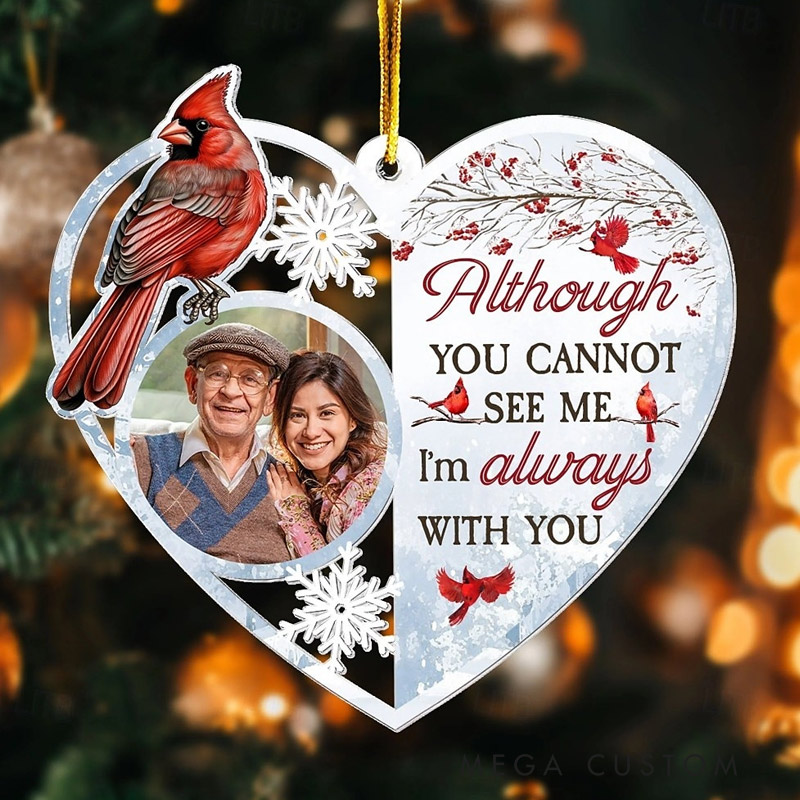 Personalized Photo Memorial Ornament Although You Cannot See Me I'm Always With You Acrylic Photo Ornament Remembrance Gift 