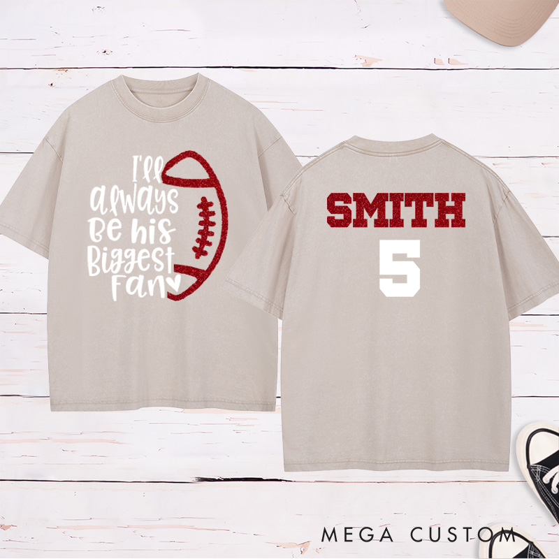 Personalized Glitter American Football and Rugby Washed T-Shirt with Custom Name and Number of I'ee Always Be His Biggest Fan