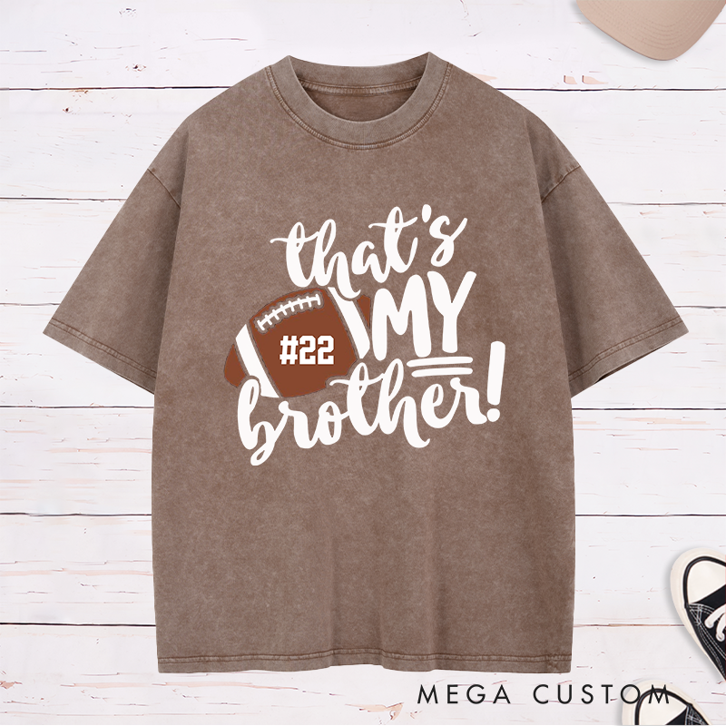 Personalized American Football and Rugby Washed T-Shirts for "That's My Brothers" with Custom Number