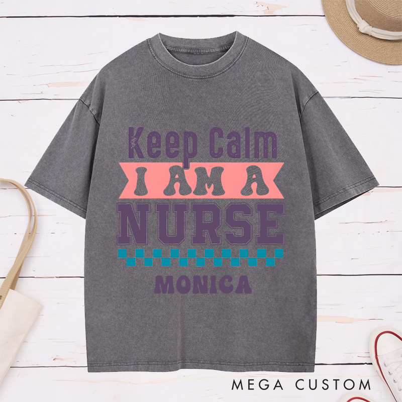 Personalized Nurse Washed T-Shirt Customized Keep Calm I Am a Nurse Design Washed T-Shirt 