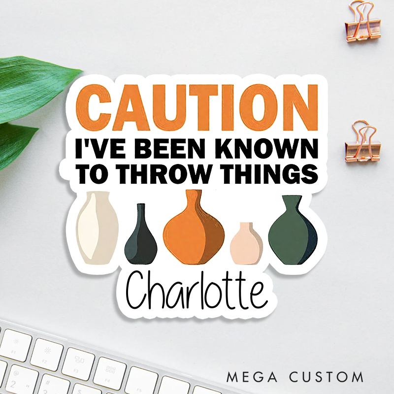 Personalized Caution I've Been Known to Throw Things Stickers for Pottery Lovers Gift for Pottery Artist