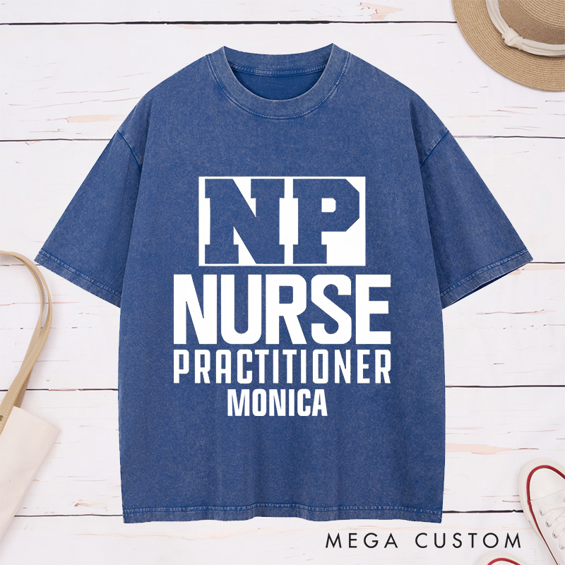 Personalized Nurse Washed T-Shirt Customized NP Nurse Practitioner Design Washed T-Shirt 