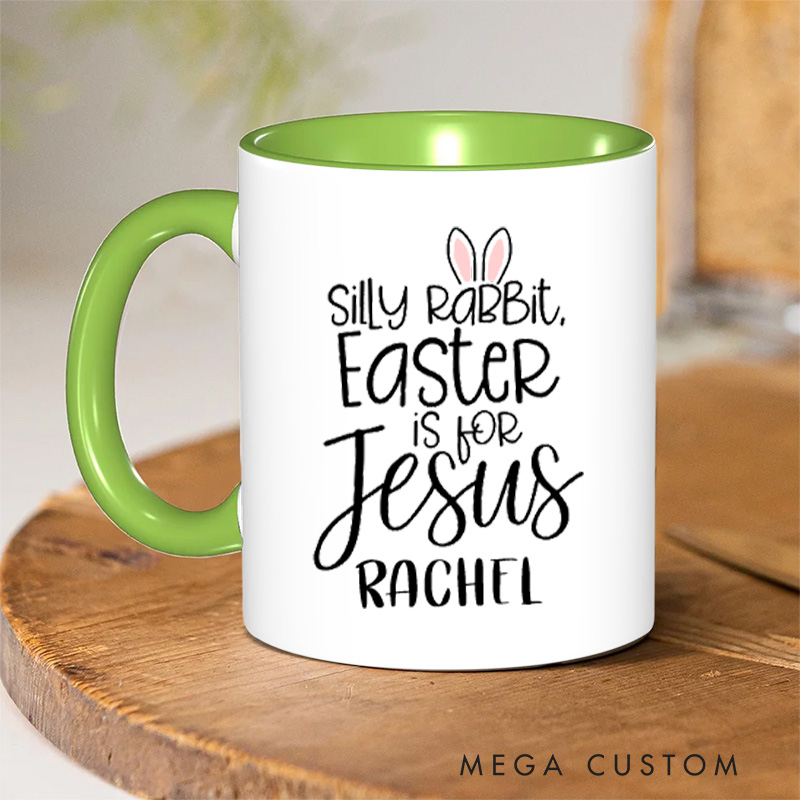 Personalized Silly Rabbit Easter Is for Jesus Ceramic Inner Color Mug with Name Bunny Ears Christian Mug Faith Based Mug Easter Gift for Girls