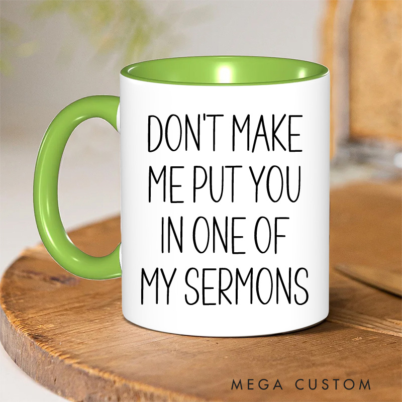 Personalized Don't Make Me Put You in One of My Sermons Christian Ceramic Inner Color Mug with Name Religious Coffee Mug Christian Gift for Pastors