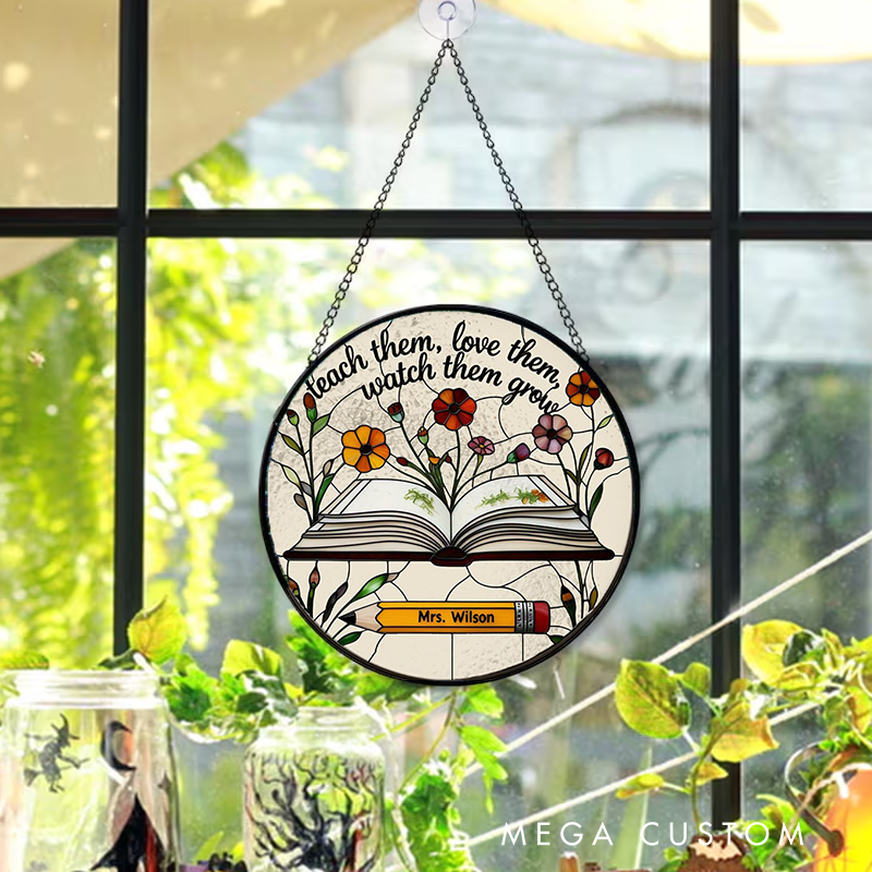 Personalized Teacher Sun Catcher Teach Them Love Them Watch Them Grwo Design Custom Glass Plaque for Teachers