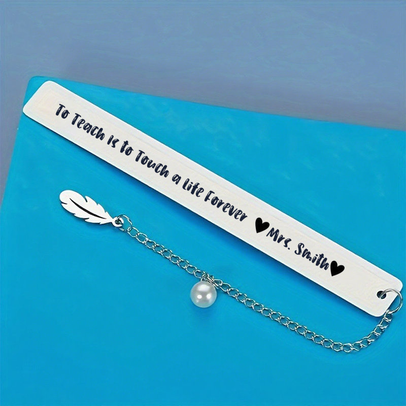 Personalized Stainless Steel Bookmark for Teachers to Teach Is to Touch a Life Forever Design Bookmark Teacher Thoughtful Gift
