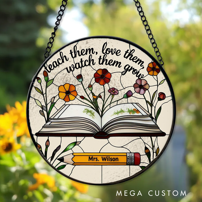 Personalized Teacher Sun Catcher Teach Them Love Them Watch Them Grwo Design Custom Glass Plaque for Teachers