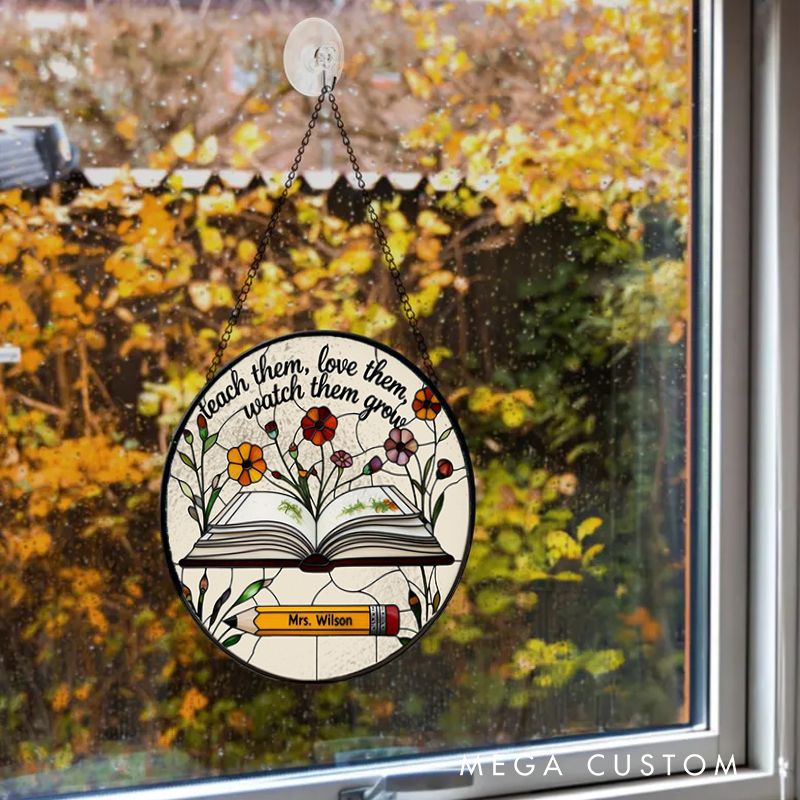 Personalized Teacher Sun Catcher Teach Them Love Them Watch Them Grwo Design Custom Glass Plaque for Teachers