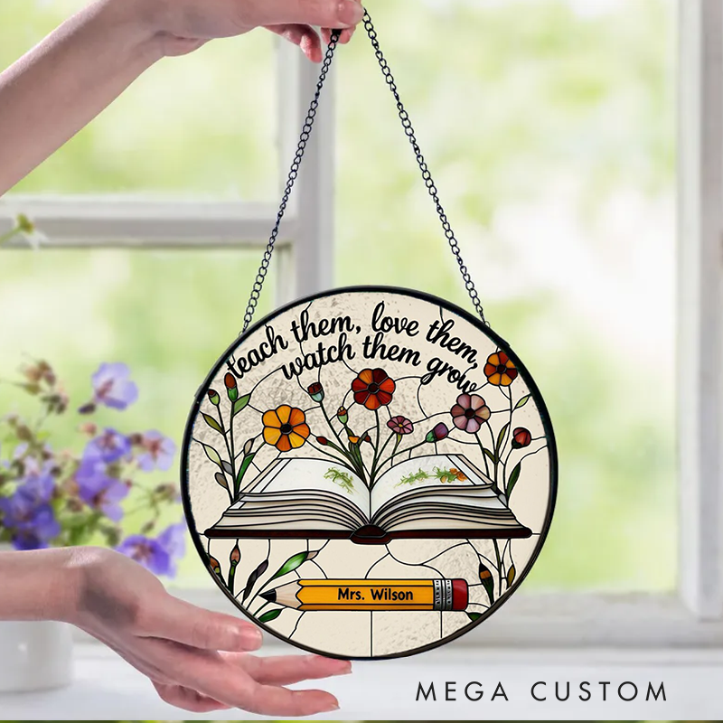 Personalized Teacher Sun Catcher Teach Them Love Them Watch Them Grwo Design Custom Glass Plaque for Teachers