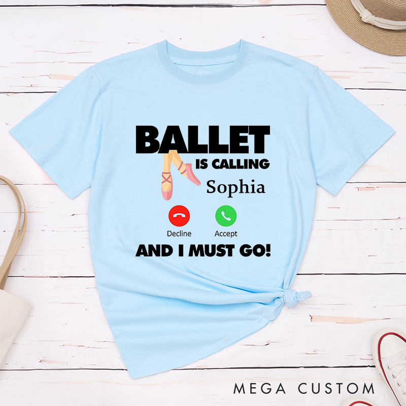 Personalized Ballet is calling Classic T-Shirt Custom Gift Art Print Tee Design Outfit for Dancers and Ballet Lovers Customizable Shirt