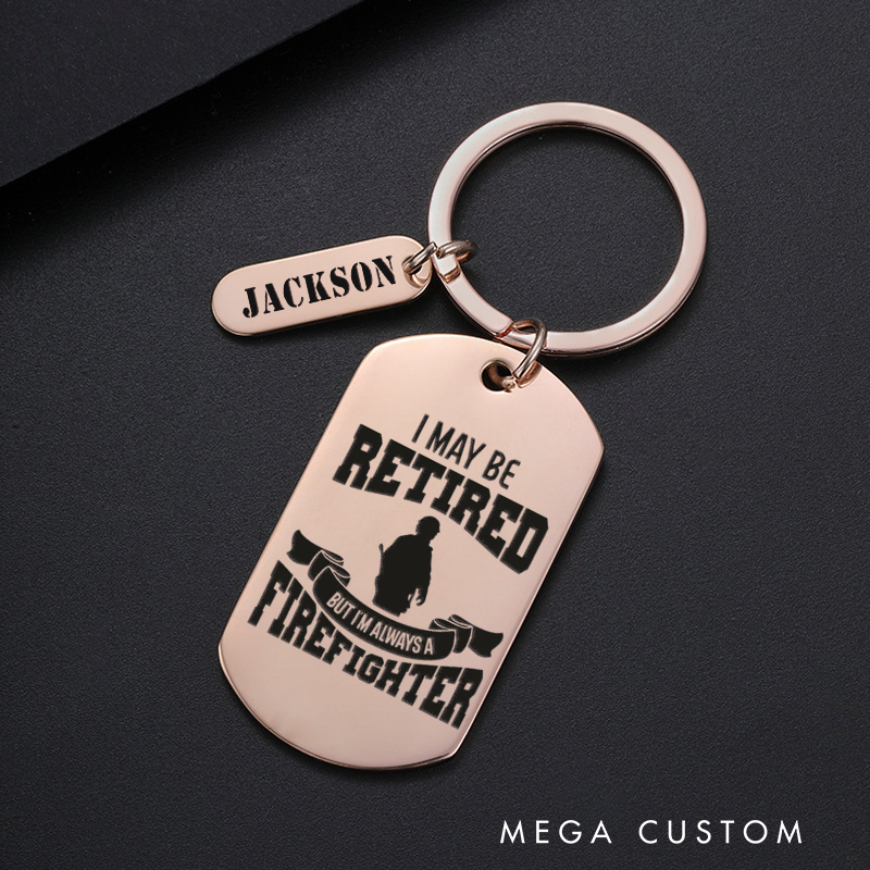Personalized Fireman Keychain Engraved Metal Design Featuring I May Be Retired but I'm Always a Firefighter with Firefighter Silhouette and Banner Graphic Gift for Retired Firefighters