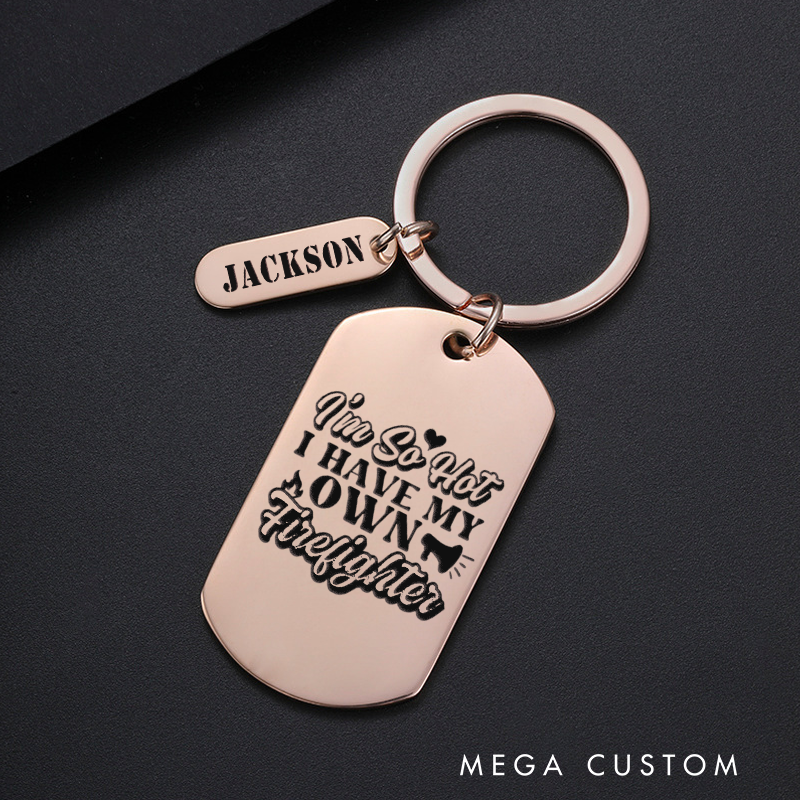 Personalized Fireman Keychain Engraved Metal Design Featuring I'm So Hot I Have My Own Firefighter with Playful Font and Heart Graphic Fun and Romantic Gift for Firefighter Partners