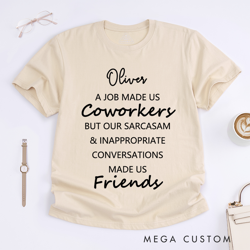 Personalized Funny "Coworkers to Friends" T-Shirt – Custom Sarcasm Gift T-Shirt