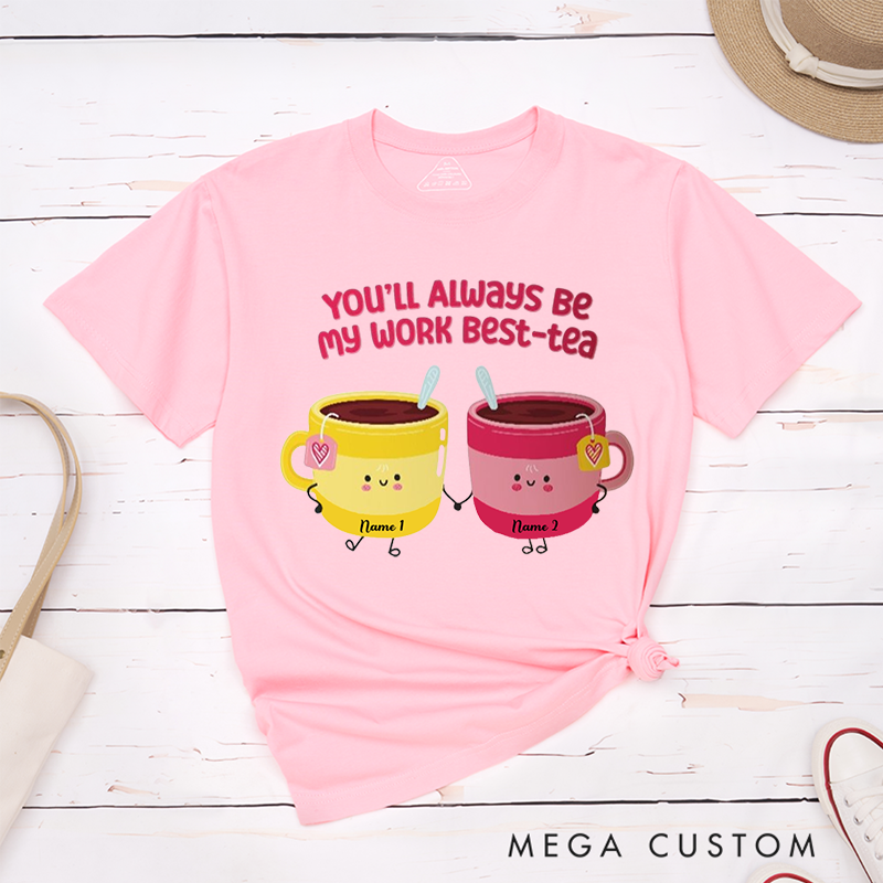 Personalized "You’ll Always Be My Work Best-Tea" T-Shirt – Cute Custom Tea Cup Design
