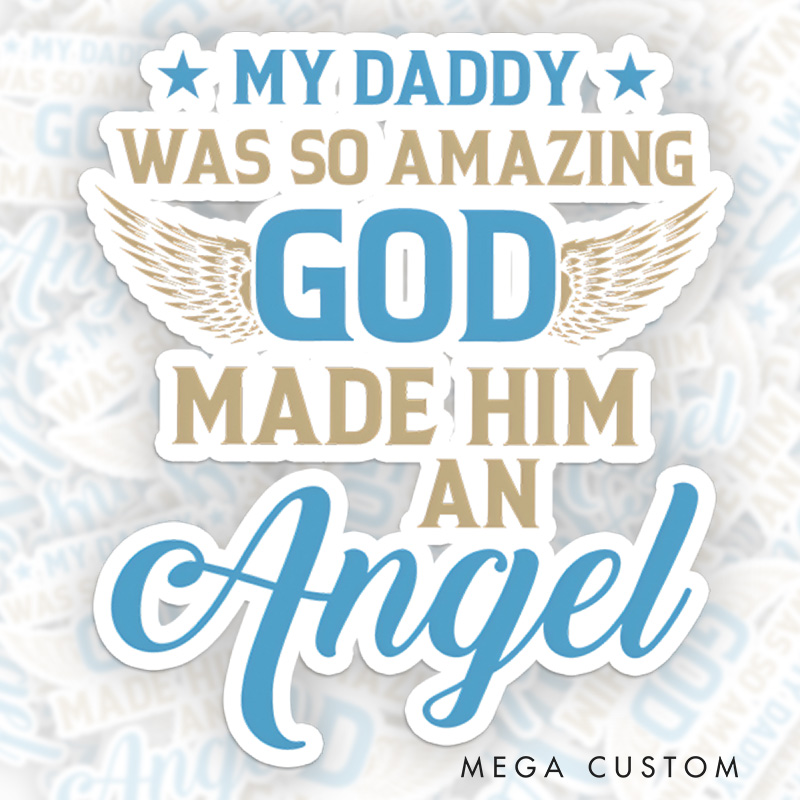 Personalized Sympathy Gift Sticker My Daddy Was So Amazing God Made Him an Angel for Loss of Dad