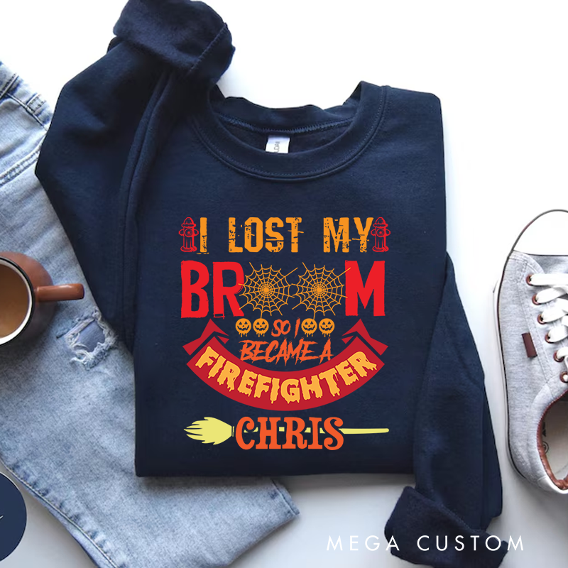 Personalized Halloween Sweatshirt I Lost My Broom Became a Firefighter Theme Gift for Firefighter