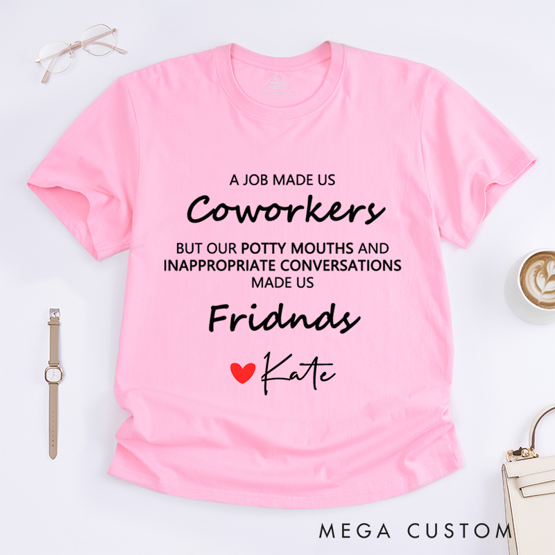 Personalized "A Job Made Us Coworkers, Friends Made Us Laugh" T-Shirt – Custom Name Design T-Shirt