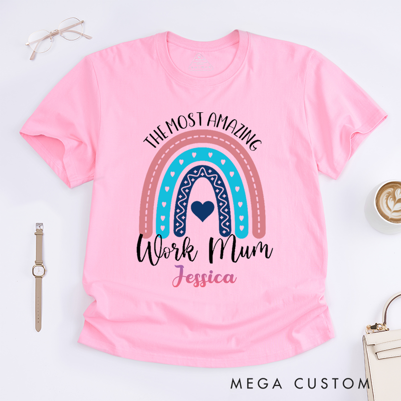 Colorful Rainbow Design T-Shirt – The Most Amazing Work Mum Custom Name T-Shirt