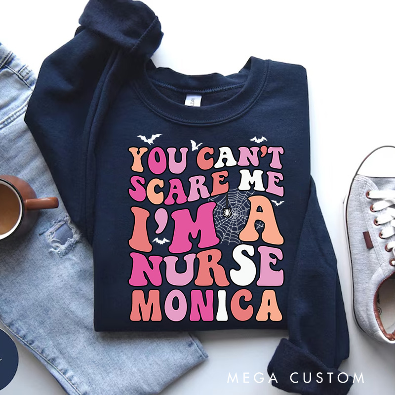 Personalized Nurse Halloween Sweatshirt Customized You Can't Scare Me I'm a Nurse Design Sweatshirt Nurse Halloween Gifts