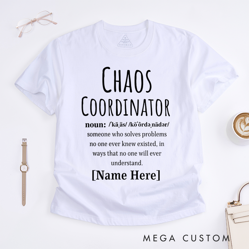 Personalized Funny "Chaos Coordinator" Custom Name Definition T-Shirt