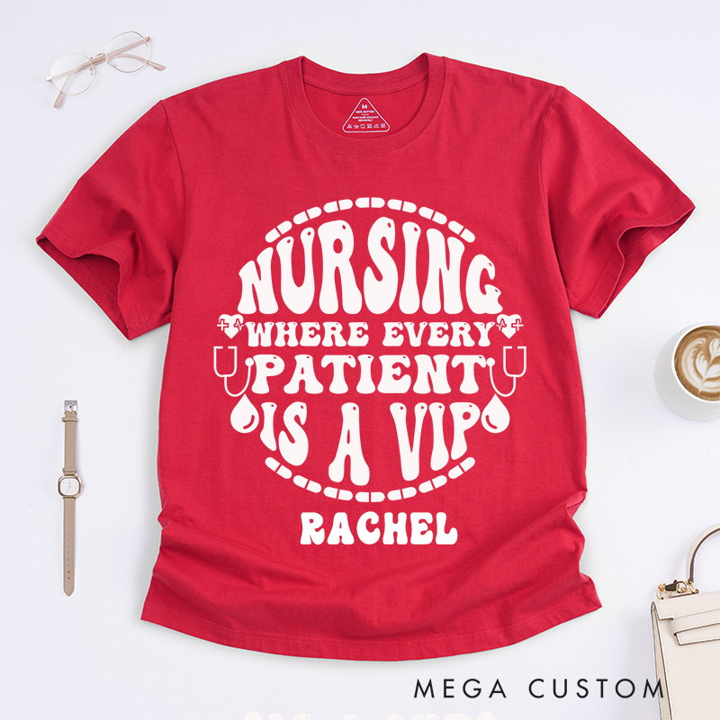 Personalized Nurse T-Shirts  Nursing Every Patient Is a VIP Fashion Design T-Shirts