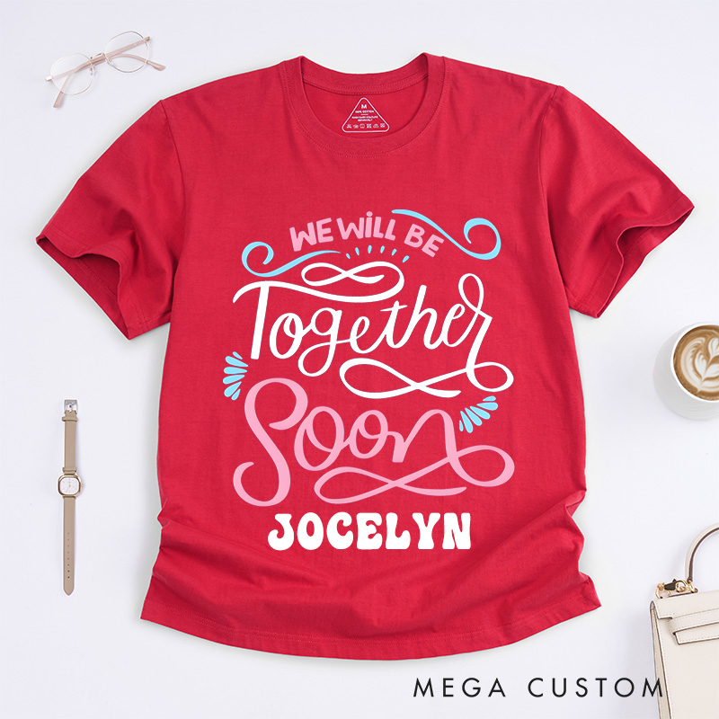 Personalized Nurse T-Shirts We Will Be Together Soon Fashion Design T-Shirts