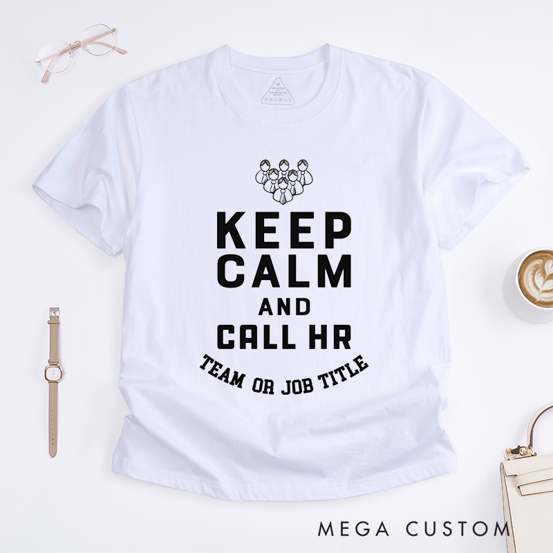Personalized Keep Calm and Call HR Funny Professional Graphic Design T-Shirt