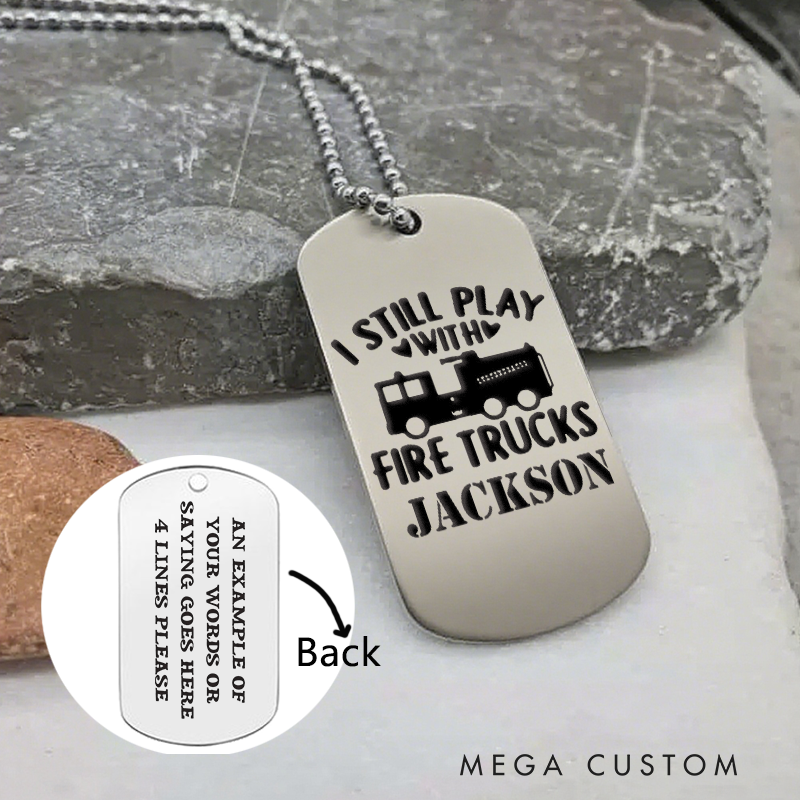 Personalized Firefighter Dog Tag Necklace with I Still Play with Fire Trucks Design