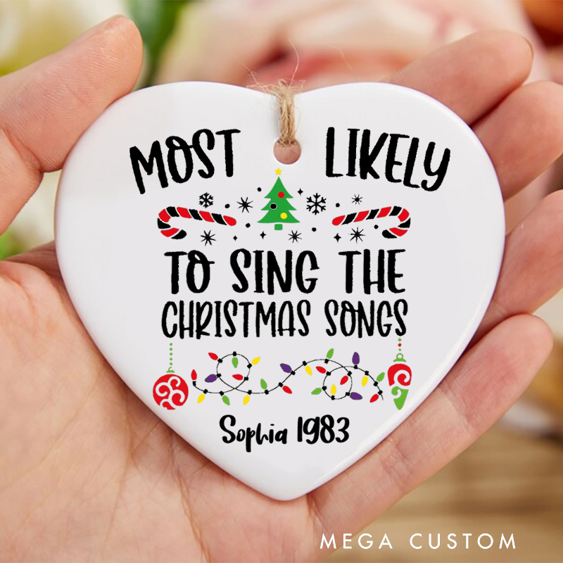 Personalized Christmas Ornament Custom Most Likely to Sing Christmas Songs Ornament