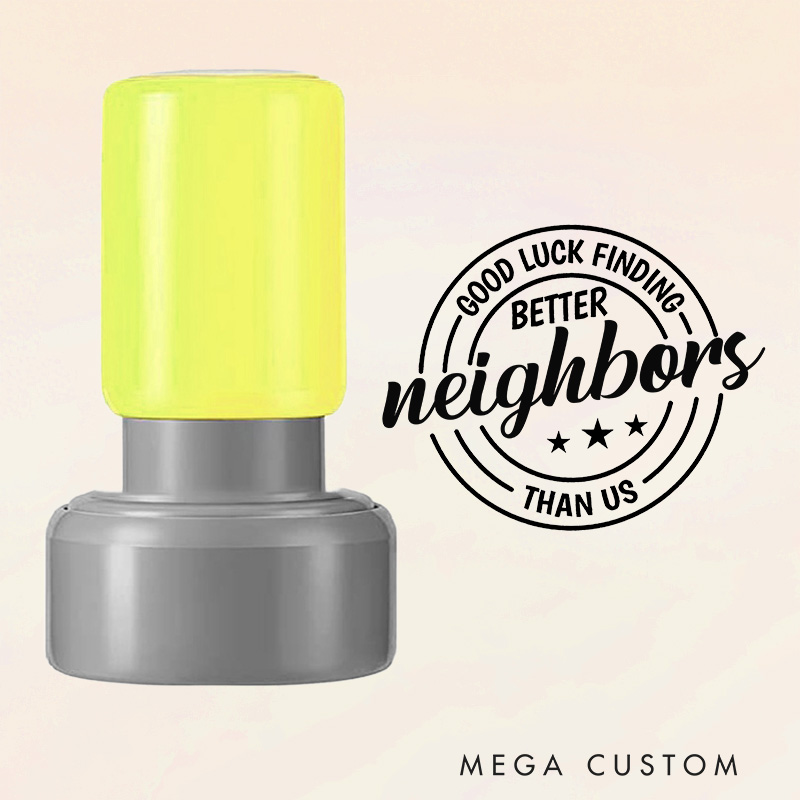 Personalized Round Housewarming Stamp Good Luck Finding Better Neighbors Than Us Fun Design Decorative Stamp for New Homeowners Farewell Gifts