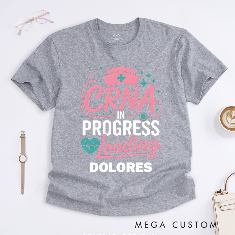Personalized Nurse T-Shirts CRNA in Progress Loading Fashion Design T-Shirts