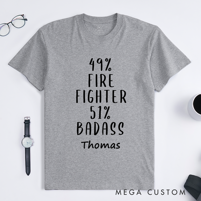 Personalized 49 Firefighter 51 Badass Fun Statement Design Gift for Firefighter T-Shirt