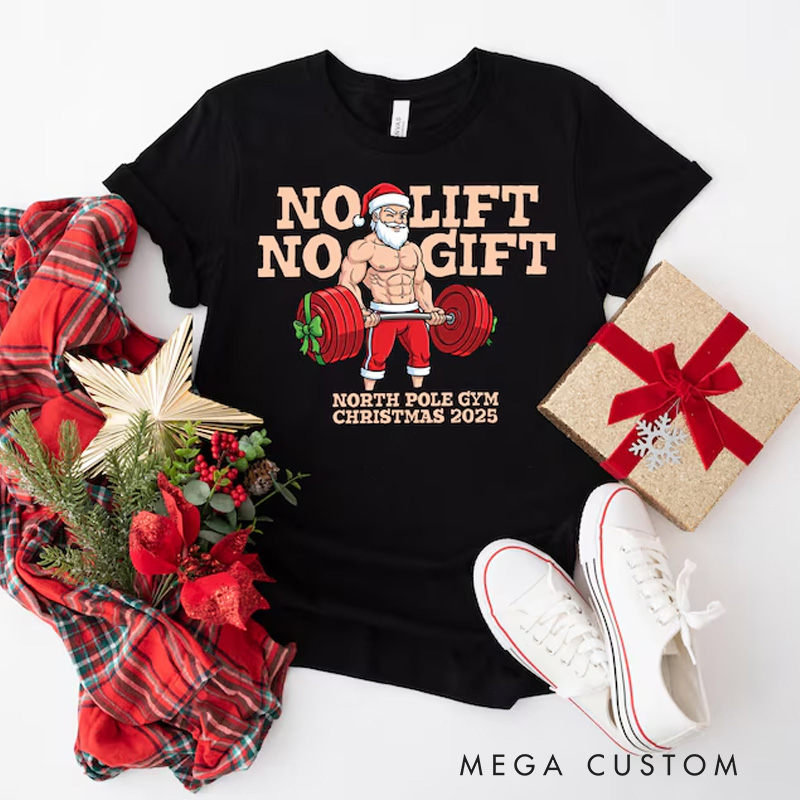 Personalized Funny Gym T-Shirt with No Lift No Gift Gym Santa for Fitness Enthusiasts Bodybuilders and Gym Lovers