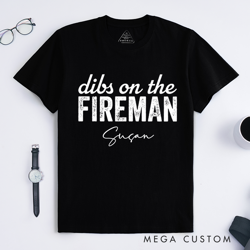 Personalized Firefighter Dibs on the Fireman Fun Statement Design Gift for Firefighter T-Shirt