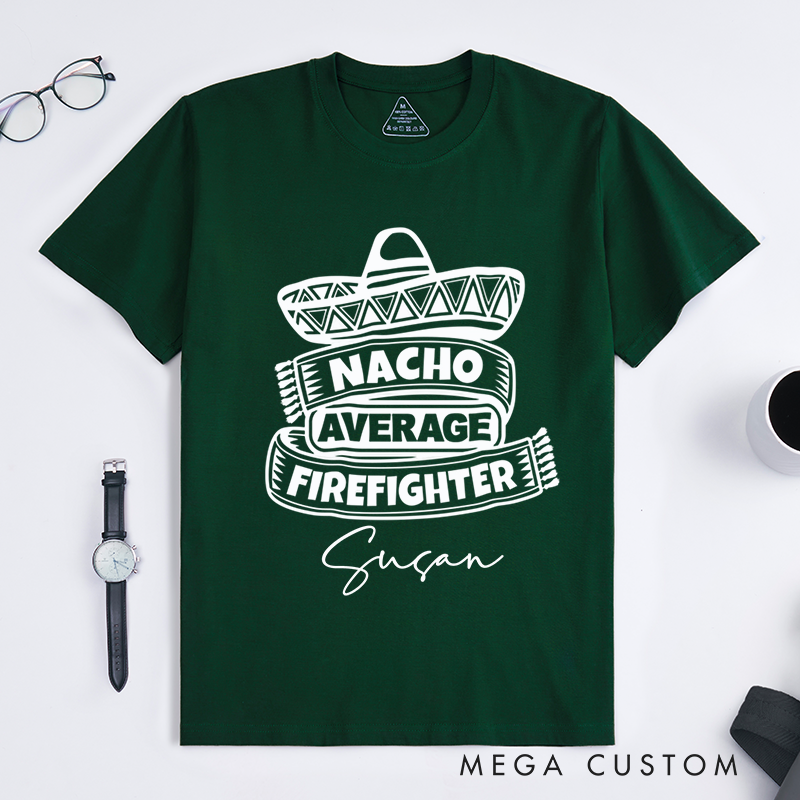 Personalized Fireman Nacho Average Firefighter Fun Design Gift for Firefighter T-Shirt