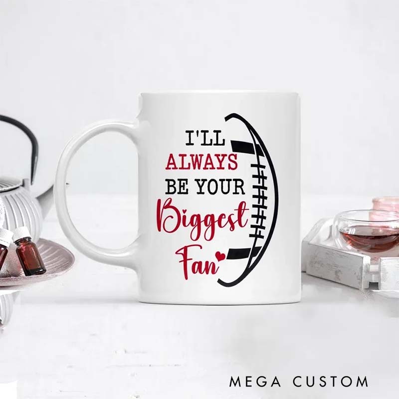 Personalized Football Mug Gift for Fans, I Will Always Be Your Loyal Supporter
