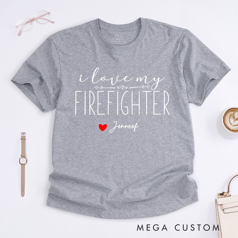 Personalized Firefighter I Love My Firefighter Heartfelt Design Gift for Firefighter Fireman Girlfriend T-Shirt
