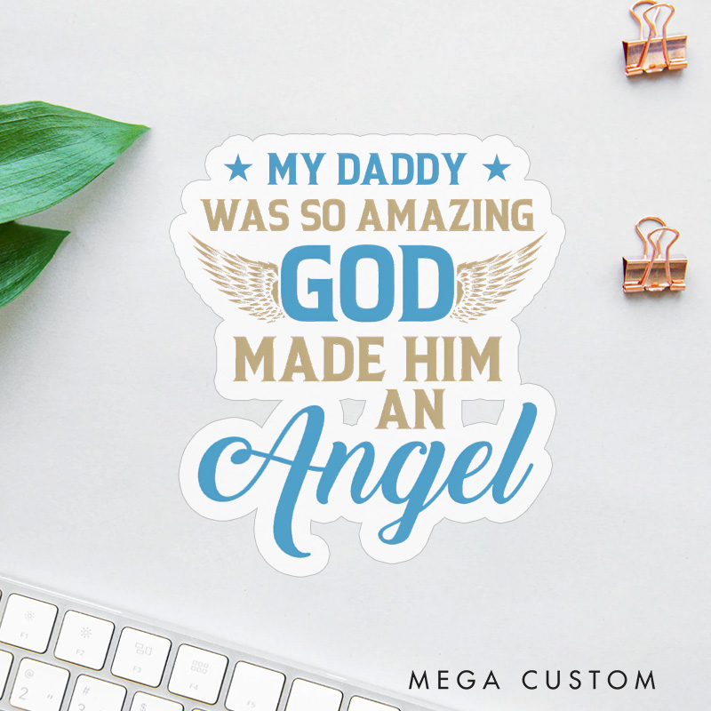 Personalized Sympathy Gift Sticker My Daddy Was So Amazing God Made Him an Angel for Loss of Dad