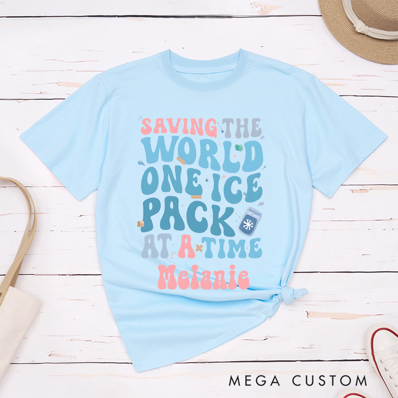 Personalized Nurse T-Shirts Saving the World One Ice Pack at a Time Fashion Design T-Shirts