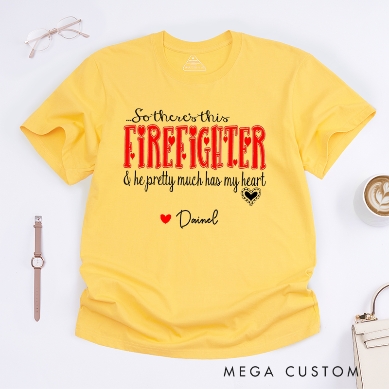 Personalized Firefighter So There's This Firefighter Heartfelt Custom Design Gift for Firefighter Gift for Fireman Wife Girlfriend T-Shirt
