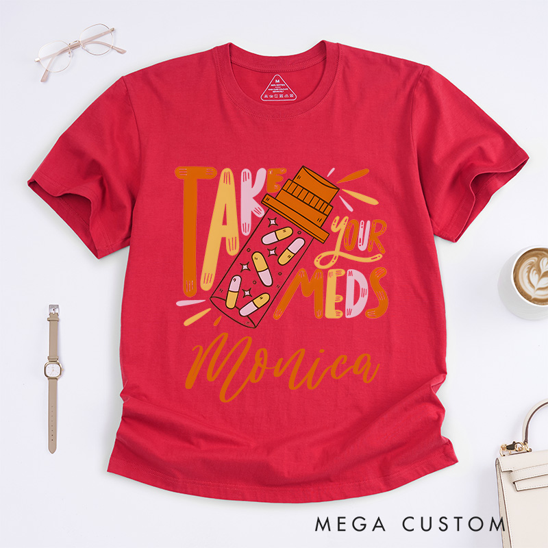 Personalized Nurse T-Shirts Take Your Meds Reminder Design T-Shirts